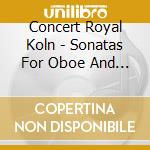 Concert Royal Koln - Sonatas For Oboe And B C cd
