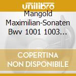 Mangold Maximilian-Sonaten Bwv 1001 1003 1005 In cd