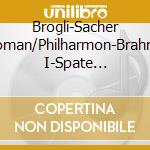 Brogli-Sacher Roman/Philharmon-Brahms I-Spate Romantik cd musicale di Musicaphon