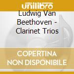 Ludwig Van Beethoven - Clarinet Trios cd