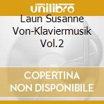 Laun Susanne Von-Klaviermusik Vol.2 cd