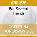 For Several Friends cd