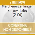 Marchenerzahlungen / Fairy Tales (2 Cd) cd musicale di Kuti And Sellheim
