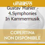 Gustav Mahler - 4.Symphonies In Kammermusik cd