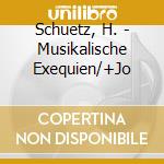 Schuetz, H. - Musikalische Exequien/+Jo cd