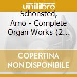 Schonsted, Arno - Complete Organ Works (2 Cd) cd musicale di Schonsted, Arno