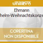 Ehmann Wilhelm-Weihnachtskonzerte cd