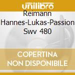 Reimann Hannes-Lukas-Passion Swv 480 cd