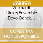 Volkhardt Ulrike/Ensemble Devo-Danck Unde Loff.Kloster Wienha cd musicale di Cantate