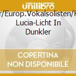Schreyer/Europ.Vokalsolisten/K-Sancta Lucia-Licht In Dunkler cd
