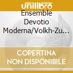 Ensemble Devotio Moderna/Volkh-Zu Gottes Ehr Und Deinem Trost cd