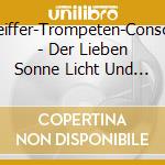 Pfeiffer-Trompeten-Consort - Der Lieben Sonne Licht Und Pra cd musicale di Pfeiffer