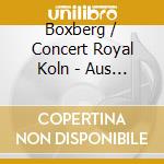 Boxberg / Concert Royal Koln - Aus Der Tiefen - Cantatas & Sacred Concerts cd
