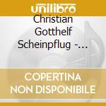 Christian Gotthelf Scheinpflug - Weimarer Klassik Musikalische Kostbarkeiten Aus Th?Ringer Archiven cd musicale di Christian Gotthelf Scheinpflug