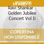 Ravi Shankar - Golden Jubilee Concert Vol Ii cd