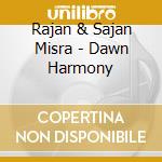 Rajan & Sajan Misra - Dawn Harmony cd