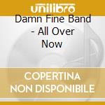 Damn Fine Band - All Over Now