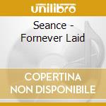 Seance - Fornever Laid cd