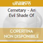 Cemetary - An Evil Shade Of cd