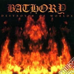 Bathory - Destroyer Of Worlds cd musicale di BATHORY