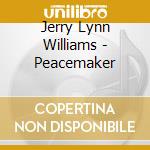 Jerry Lynn Williams - Peacemaker cd musicale di JERRY LYNN WILLIAMS