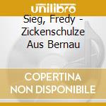 Sieg, Fredy - Zickenschulze Aus Bernau cd