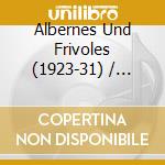 Albernes Und Frivoles (1923-31) / Various cd musicale di Various