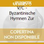 V/C - Byzantinische Hymnen Zur cd