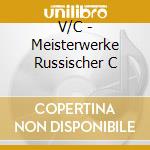 V/C - Meisterwerke Russischer C cd musicale di V/C