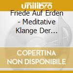 Friede Auf Erden - Meditative Klange Der Orthodoxie cd