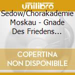 Sedow/Chorakademie Moskau - Gnade Des Friedens (Orthodoxie cd