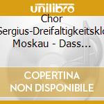 Chor D.Hl.Sergius-Dreifaltigkeitsklosters Moskau - Dass Gott Auferstehe cd musicale di Chor D.Hl.Sergius