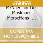 M?Nnerchor Des Moskauer Metochions - Sonntag Der Vergebung cd