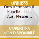 Otto Kermbach & Kapelle - Licht Aus, Messer 'Raus! cd