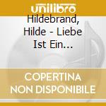 Hildebrand, Hilde - Liebe Ist Ein Geheimnis cd musicale di Hildebrand, Hilde