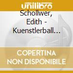 Schollwer, Edith - Kuenstlerball Bei Kroll cd musicale di Schollwer, Edith