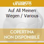 Auf All Meinen Wegen / Various cd