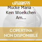Mucke Maria - Kein Woelkchen Am Schlagerhimm - Ein Portrait In Historischen Aufnahmen Von 1950 - 1955 cd