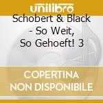 Schobert & Black - So Weit, So Gehoeft! 3