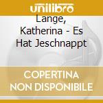 Lange, Katherina - Es Hat Jeschnappt cd