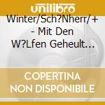Winter/Sch?Nherr/+ - Mit Den W?Lfen Geheult (2 Cd) cd