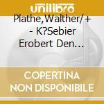Plathe,Walther/+ - K?Sebier Erobert Den Kurd?Rstendamm (2 Cd) cd