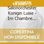 Salonorchester Konigin Luise - Im Chambre Separee cd