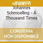 Johannes Schmoelling - A Thousand Times cd