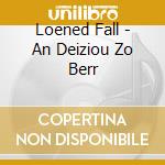Loened Fall - An Deiziou Zo Berr cd
