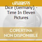 Dice (Germany) - Time In Eleven Pictures cd