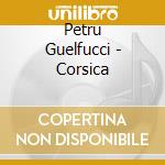Petru Guelfucci - Corsica cd