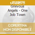 Grievous Angels - One Job Town