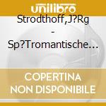 Strodthoff,J?Rg - Sp?Tromantische Orgelmusik 2 cd