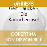 Gert Haucke - Die Kanincheninsel cd musicale di Gert Haucke
